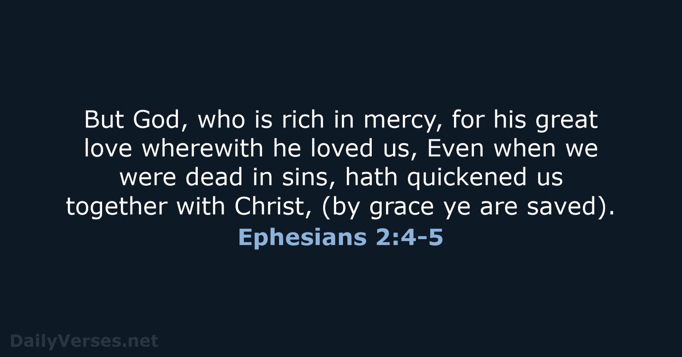 Ephesians 2:4-5 - KJV