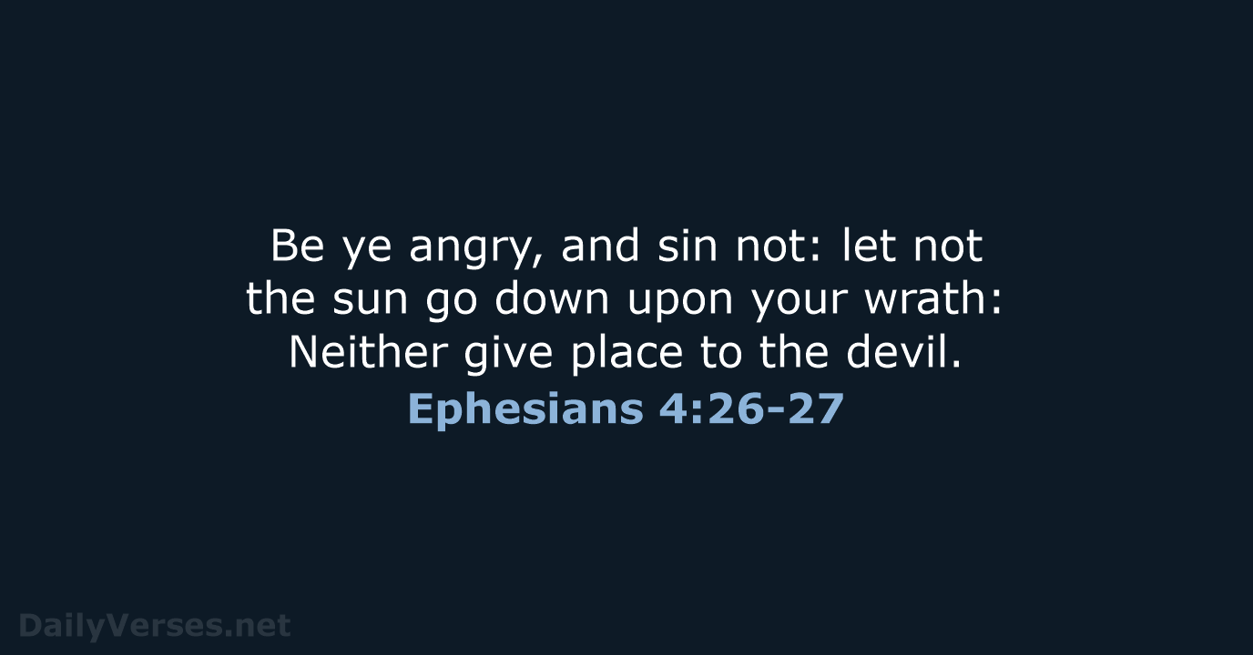 Ephesians 4:26-27 - KJV