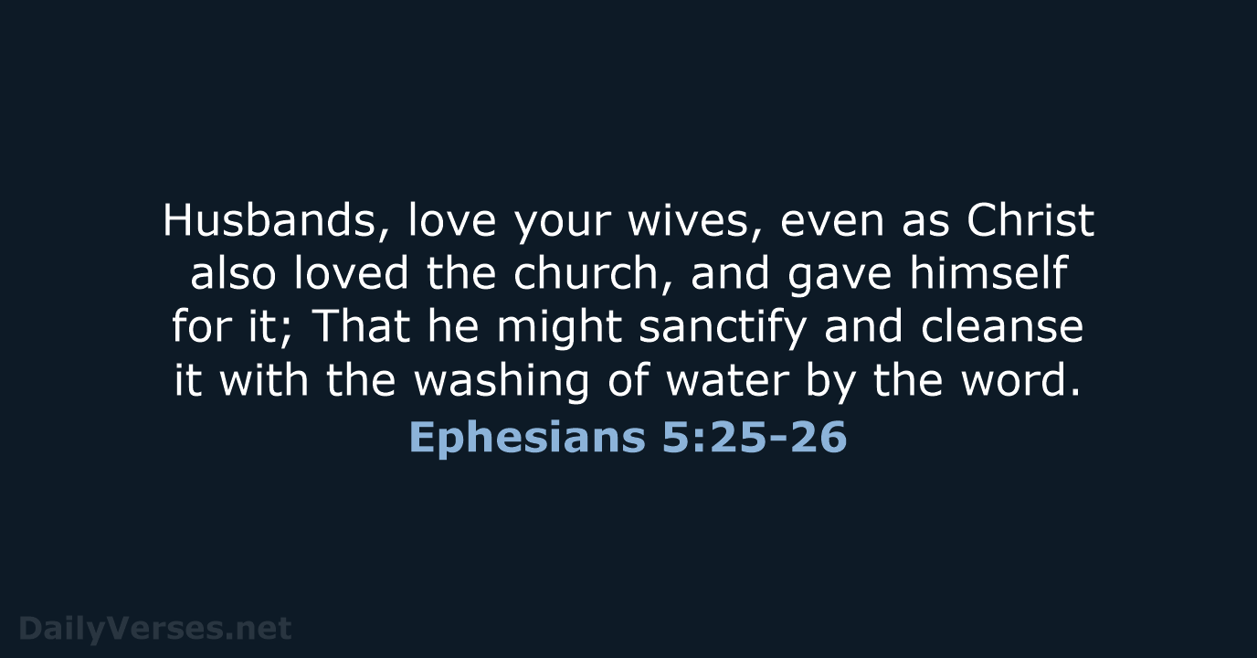 Ephesians 5:25-26 - KJV