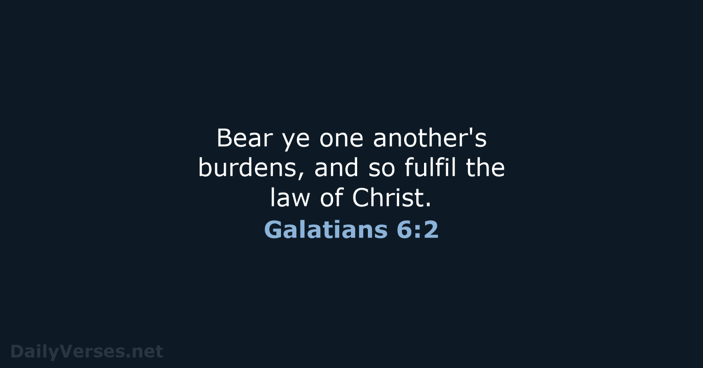 Galatians 6:2 - KJV