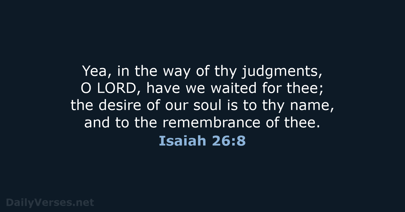 Isaiah 26:8 - KJV