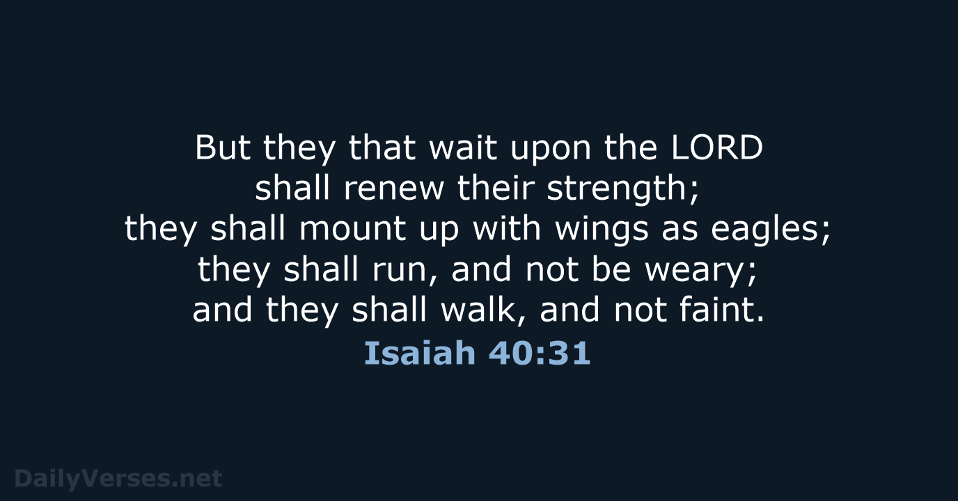 Isaiah 40:31 - KJV