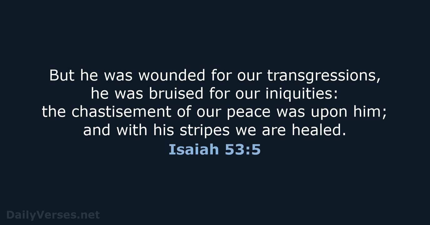 Isaiah 53:5 - KJV