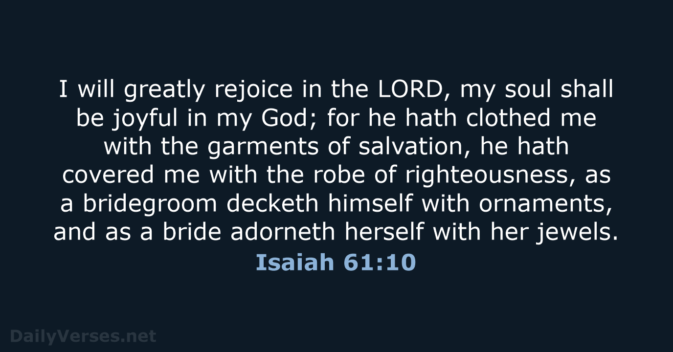Isaiah 61:10 - KJV