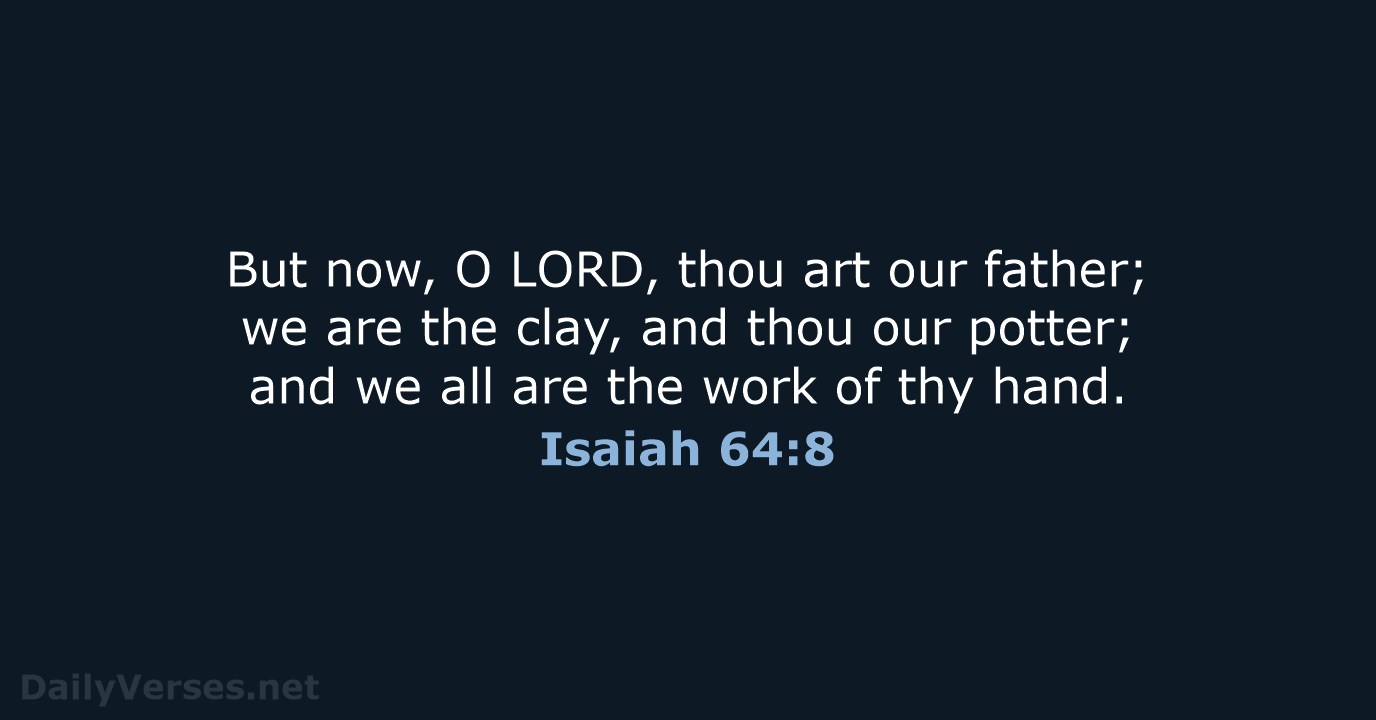 Isaiah 64:8 - KJV