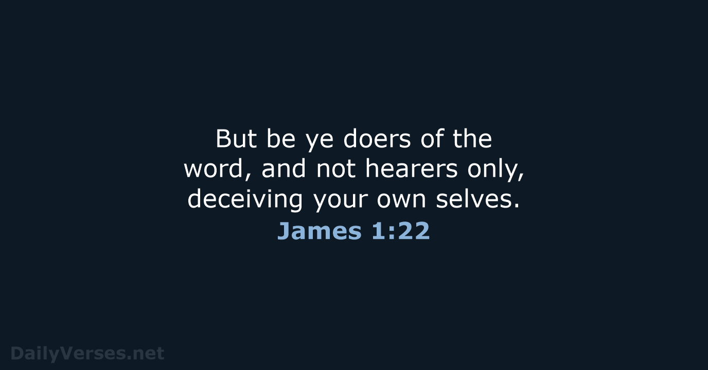 James 1:22 - KJV
