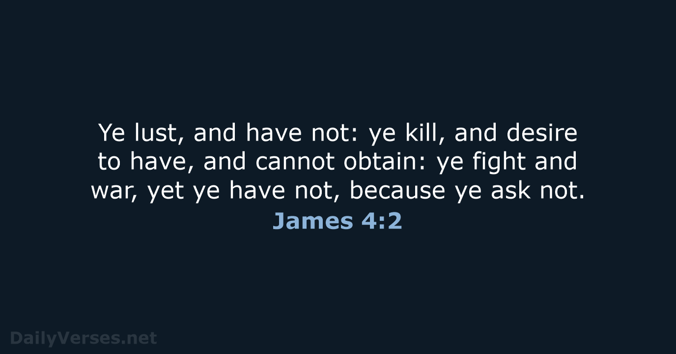 James 4:2 - KJV
