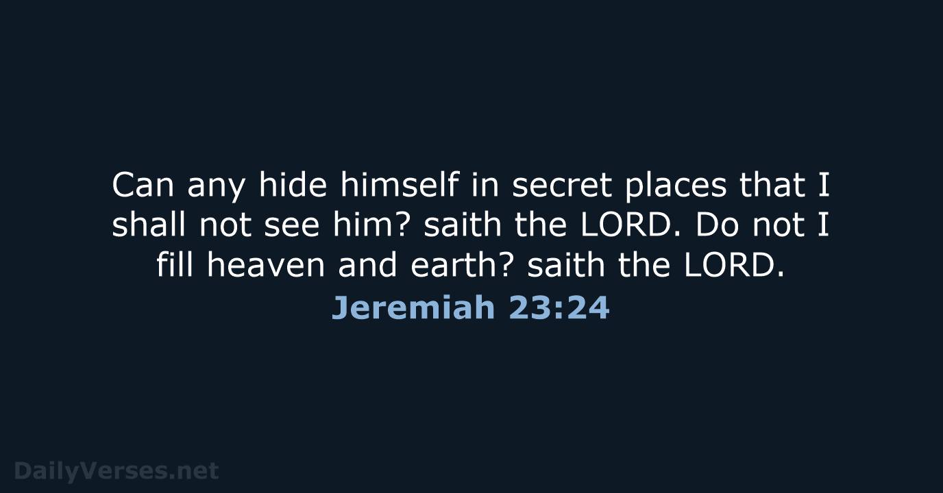 Jeremiah 23:24 - KJV