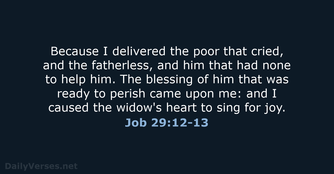 Job 29:12-13 - KJV