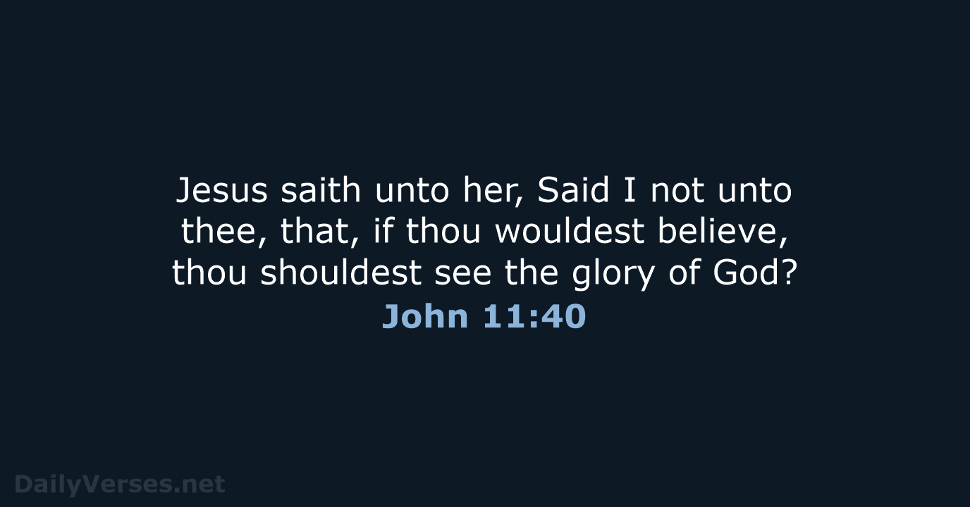 John 11:40 - KJV