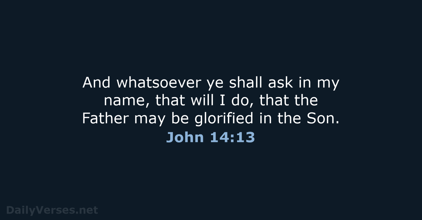 John 14:13 - KJV