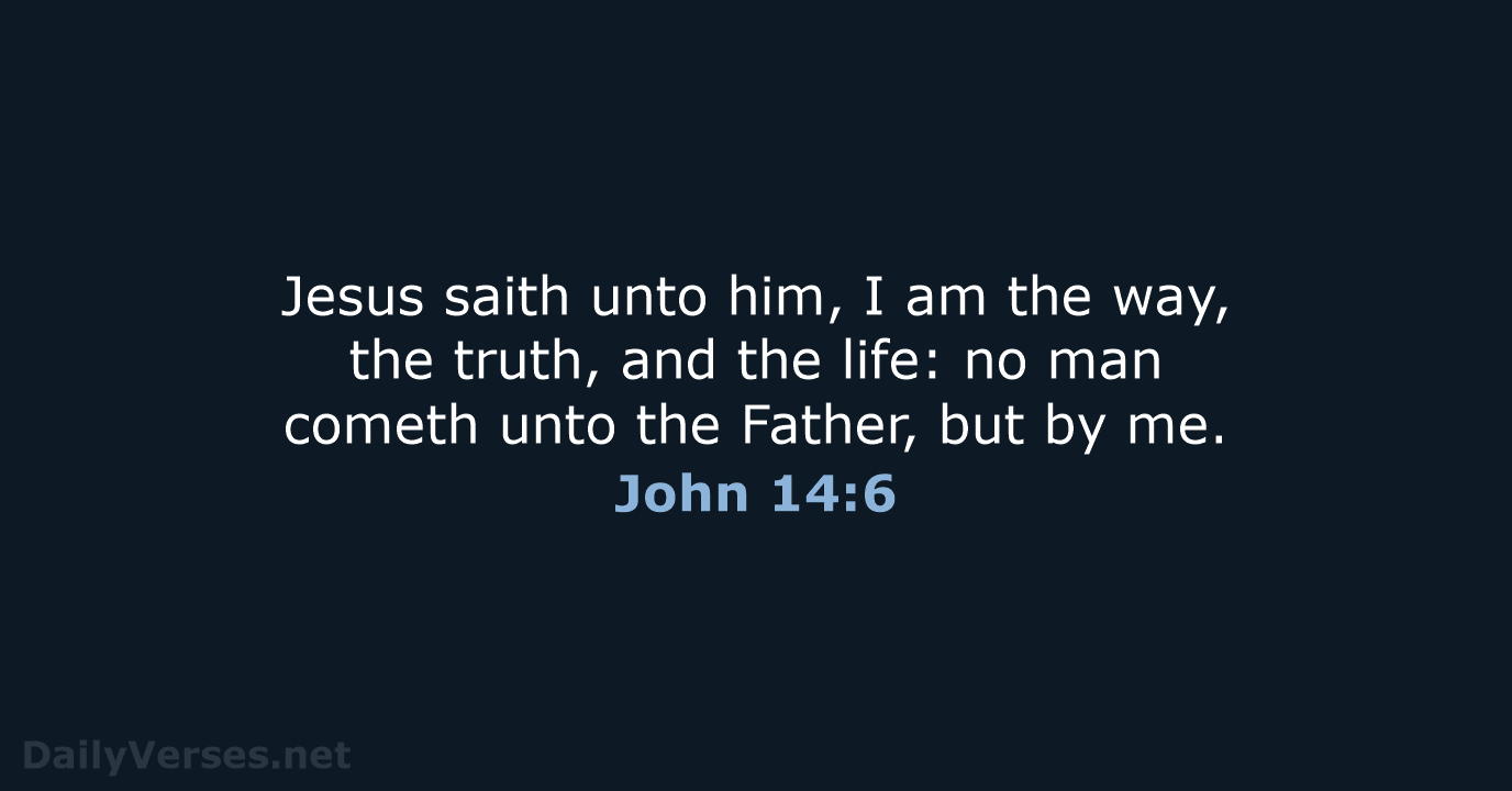 John 14:6 - KJV