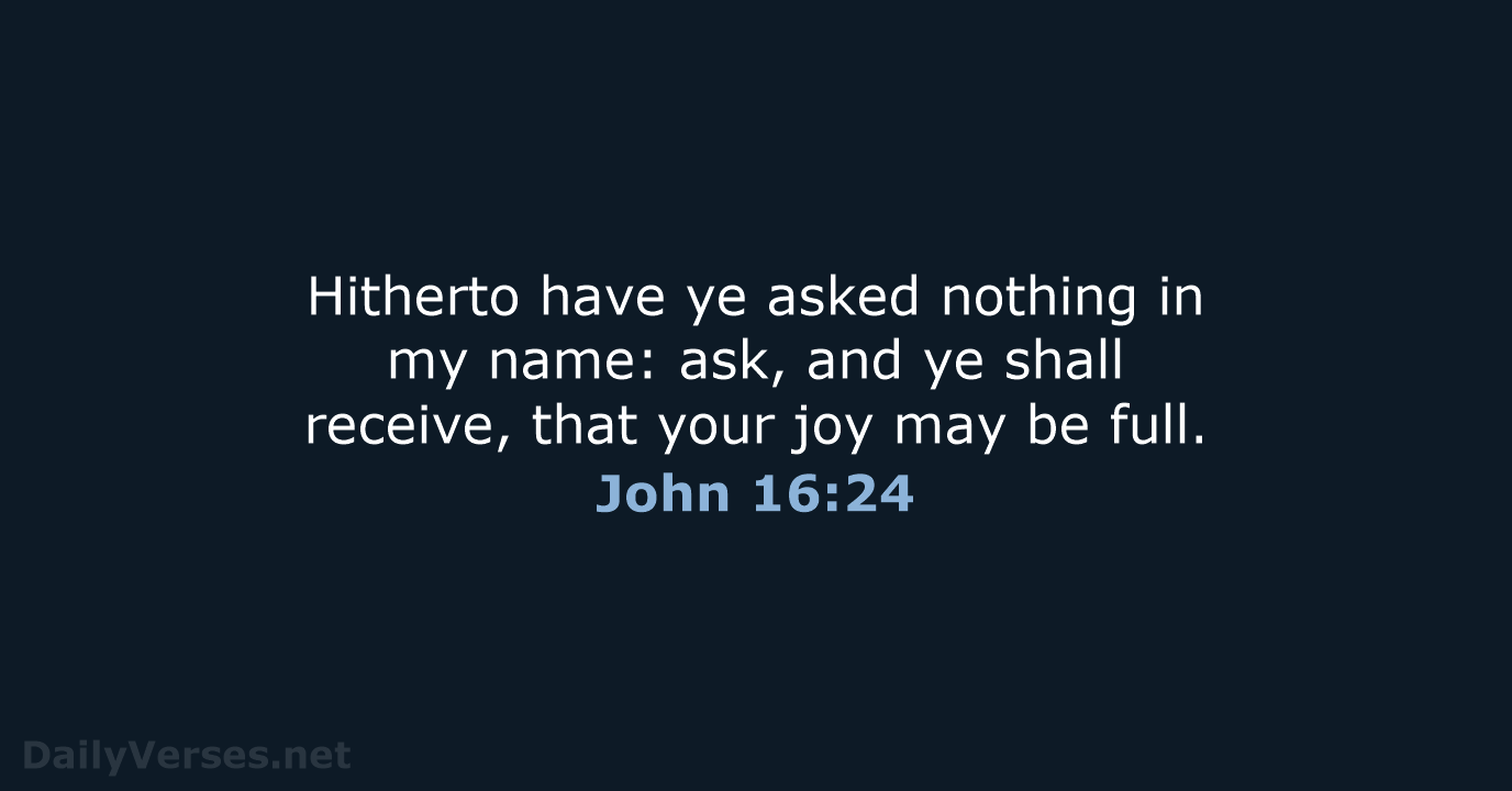 John 16:24 - KJV