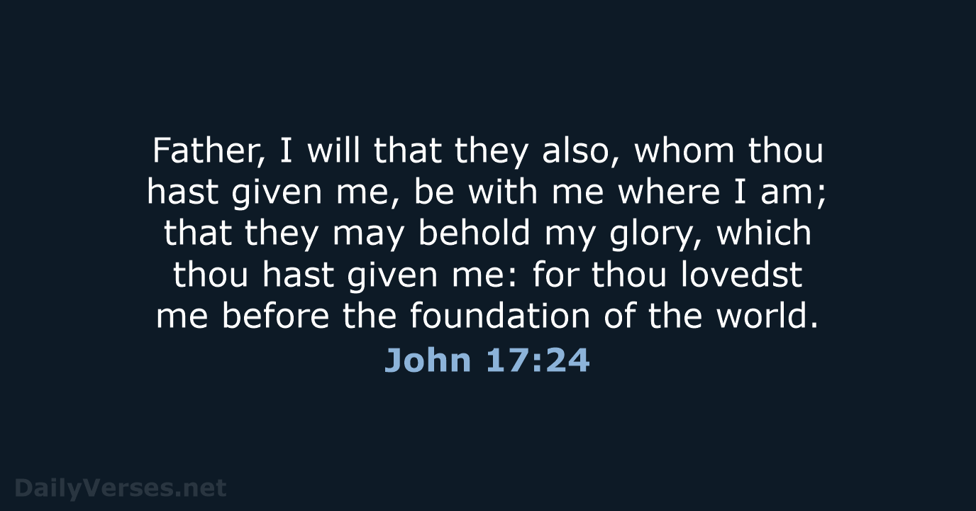John 17:24 - KJV
