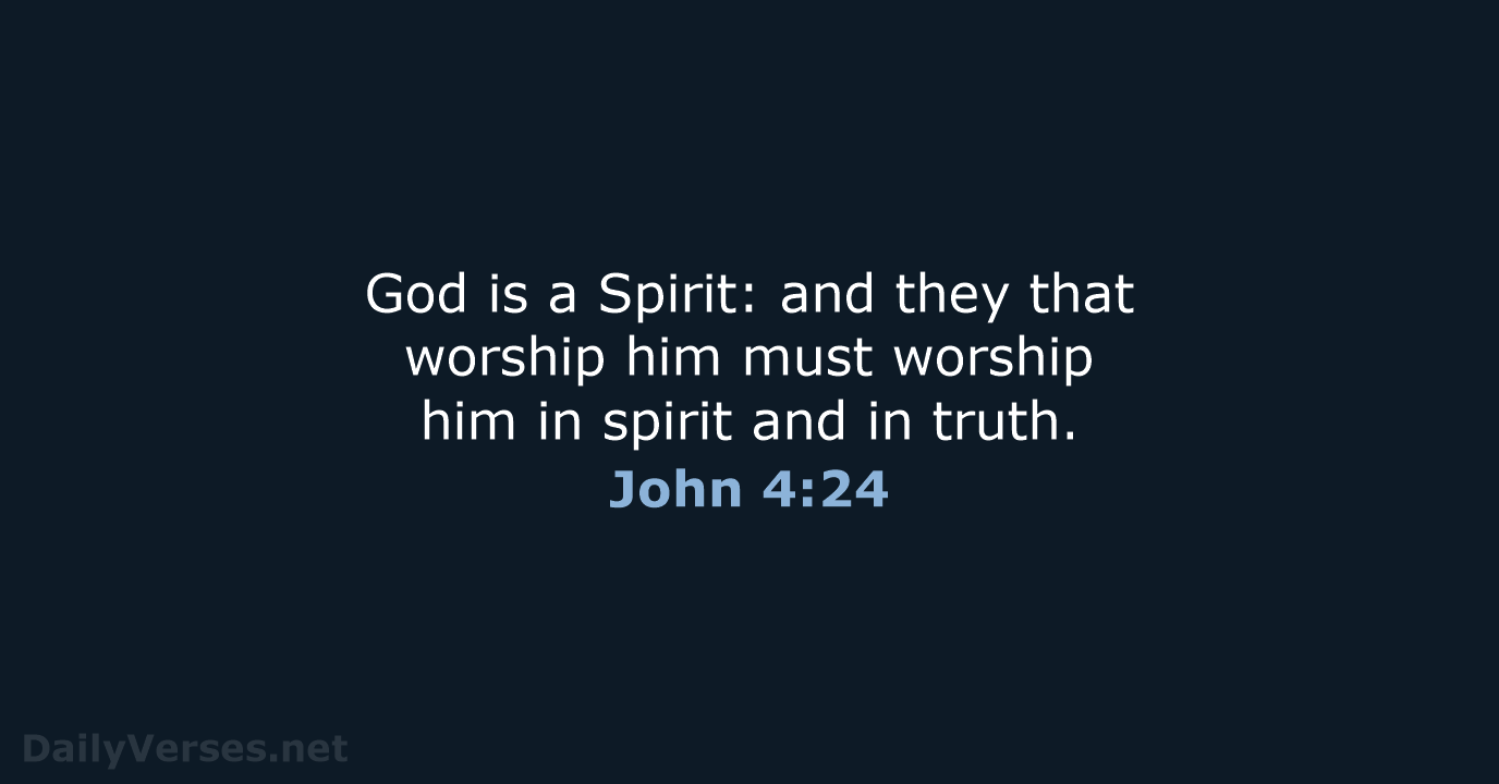 John 4:24 - KJV
