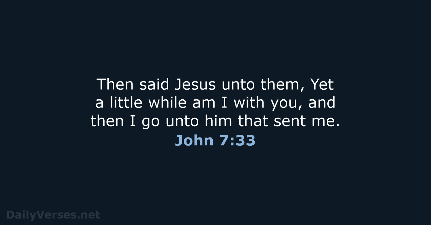 John 7:33 - KJV