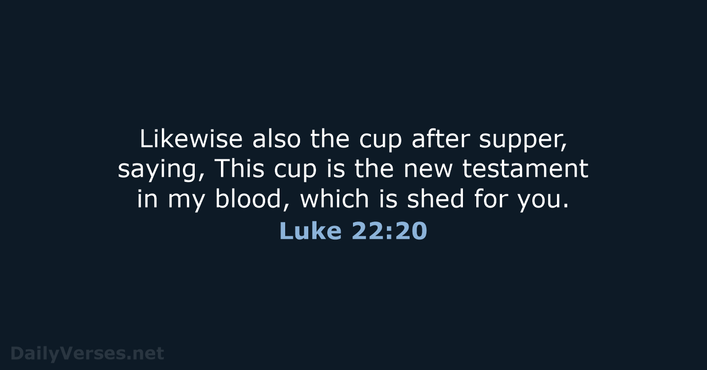Luke 22:20 - KJV