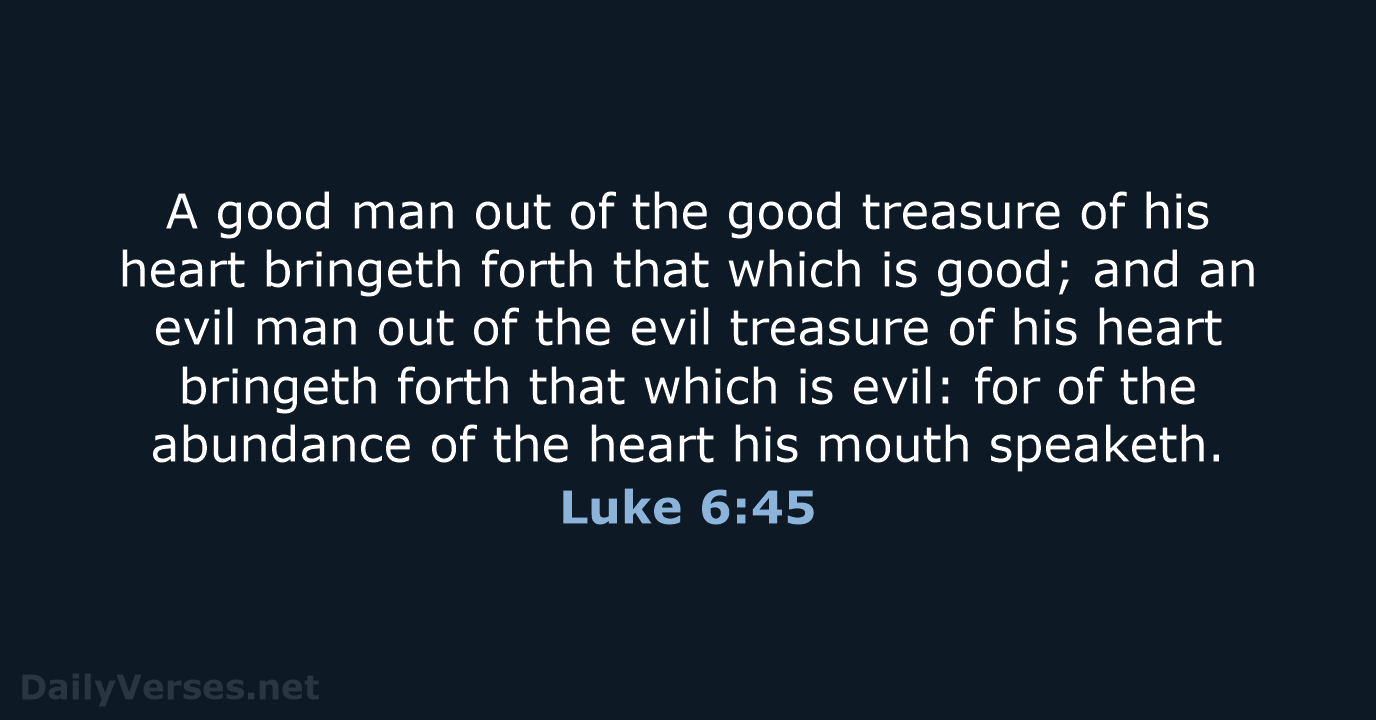 Luke 6:45 - KJV