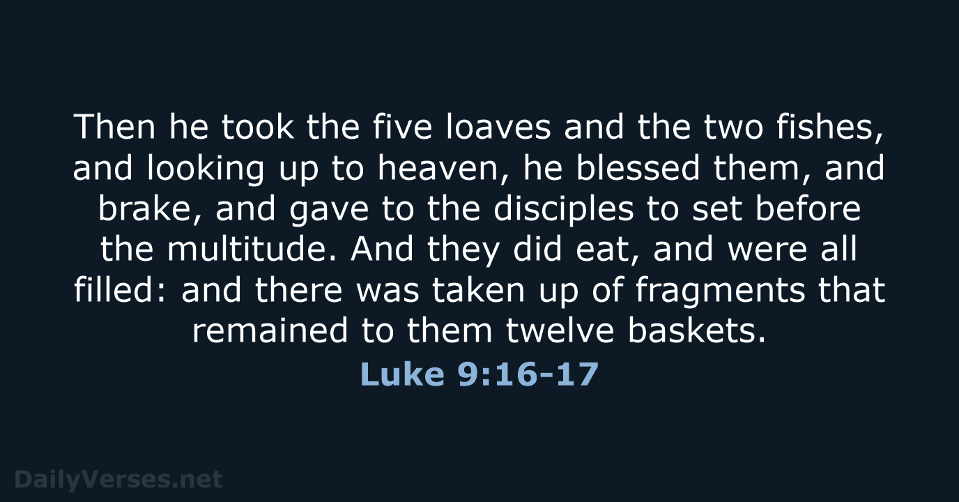 Luke 9:16-17 - KJV