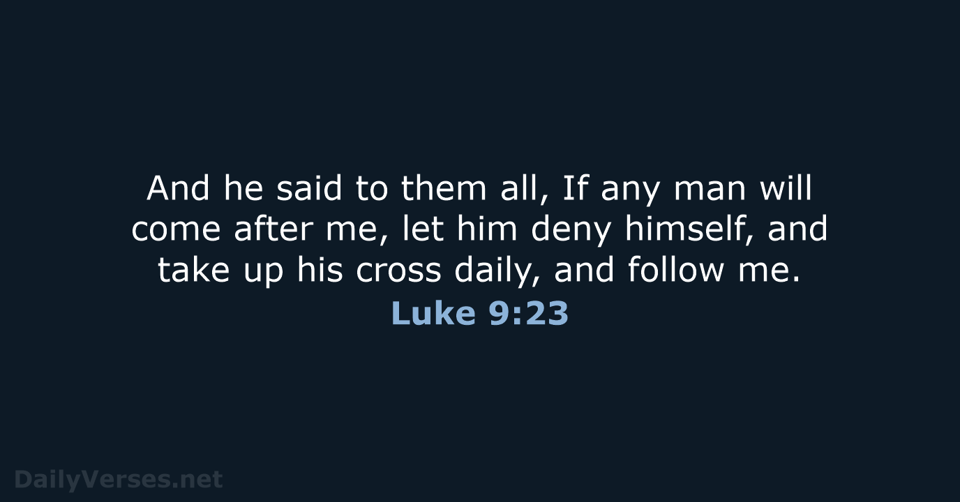 Luke 9:23 - KJV