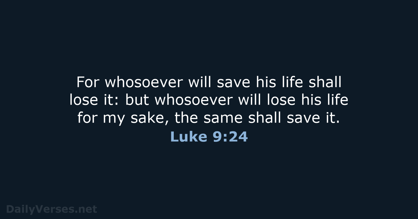 Luke 9:24 - KJV