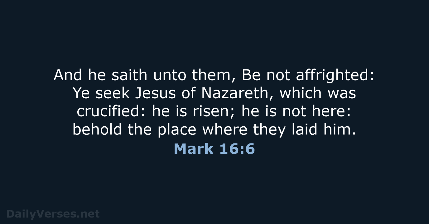 Mark 16:6 - KJV