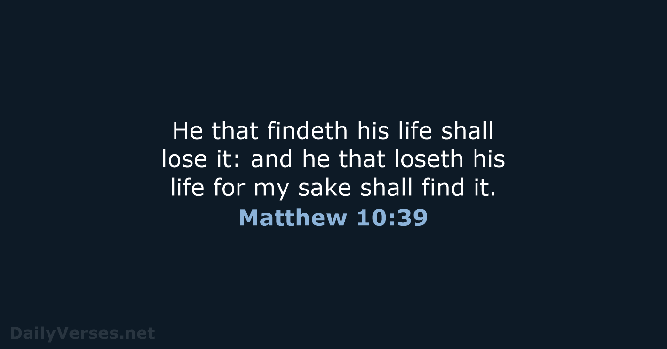 Matthew 10:39 - KJV