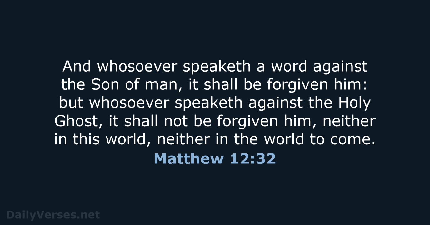 Matthew 12:32 - KJV