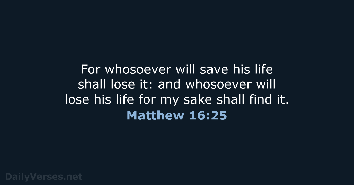 Matthew 16:25 - KJV