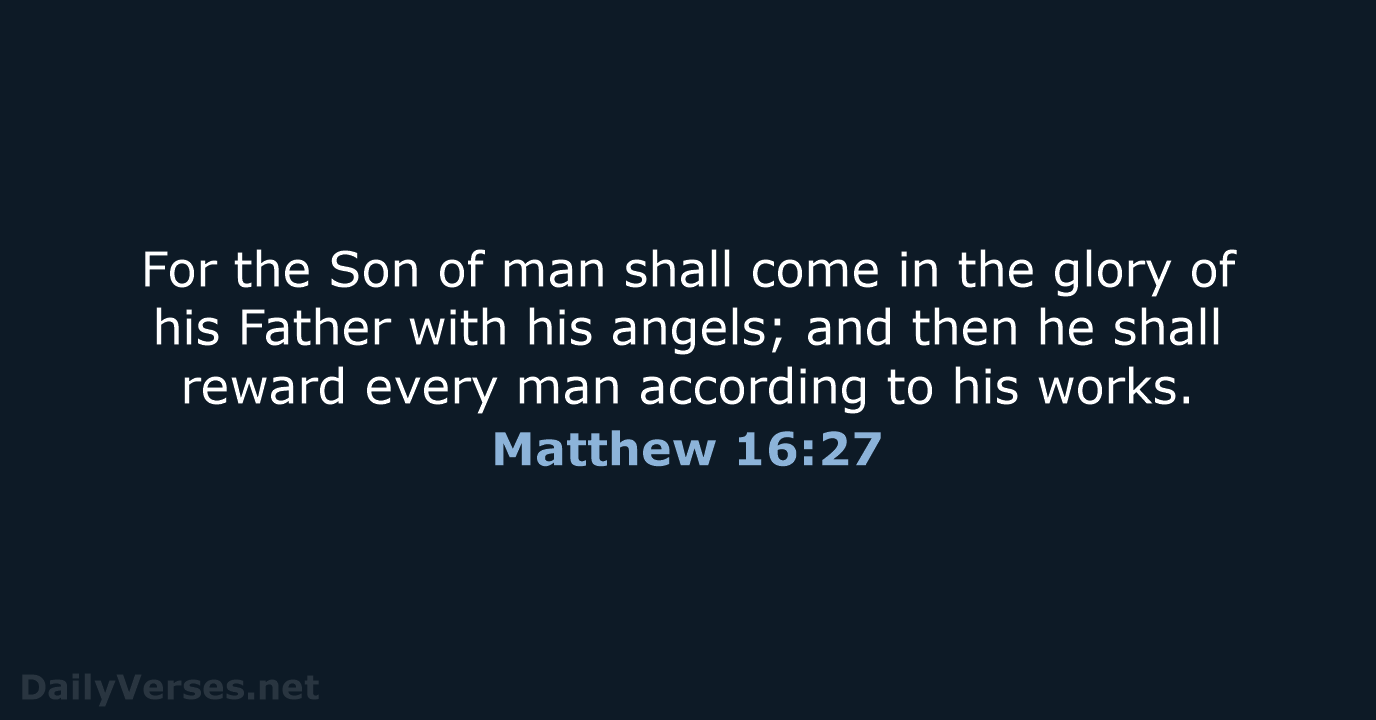 Matthew 16:27 - KJV