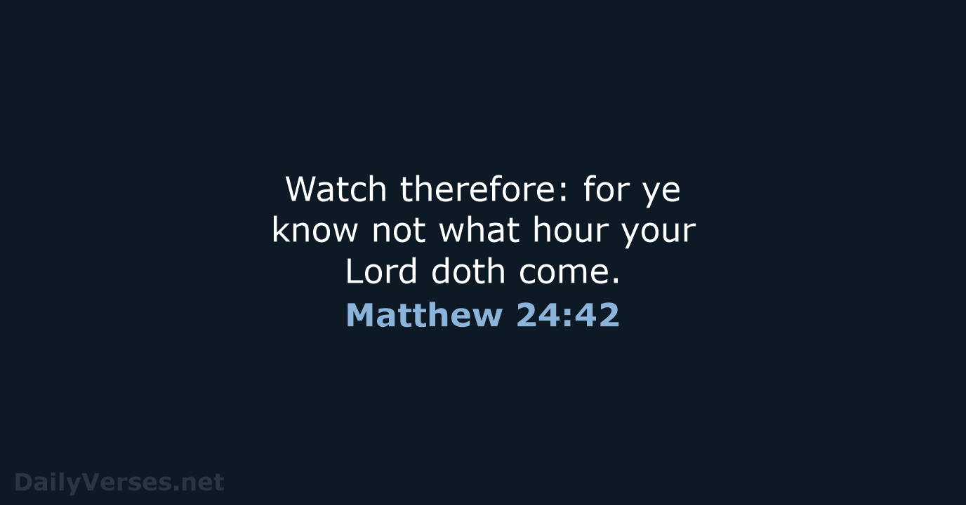 Matthew 24:42 - KJV