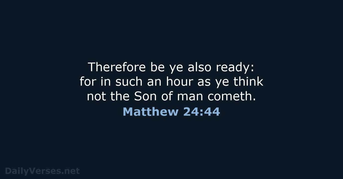 Matthew 24:44 - KJV