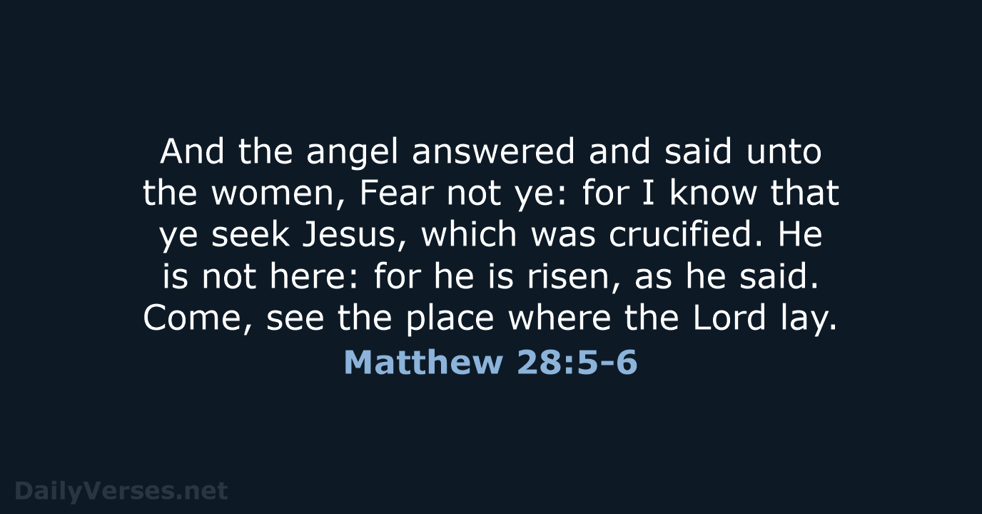 Matthew 28:5-6 - KJV