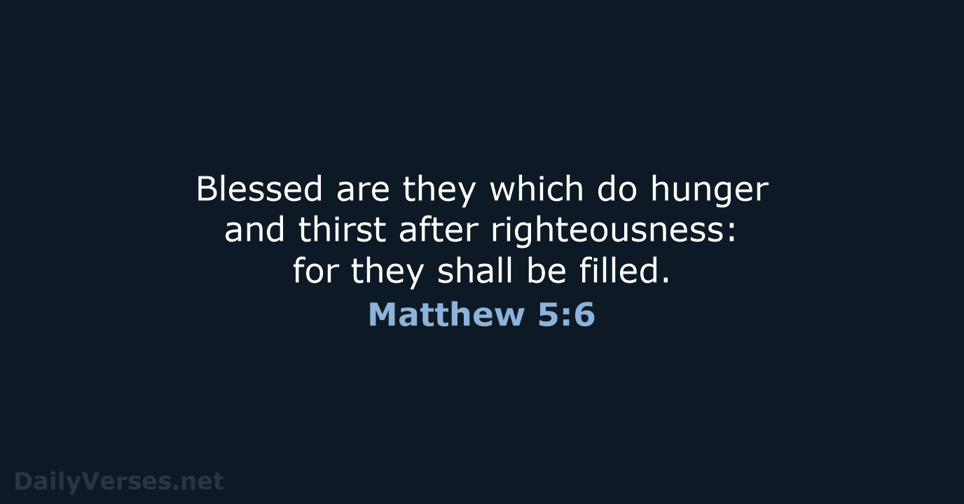 Matthew 5:6 - KJV