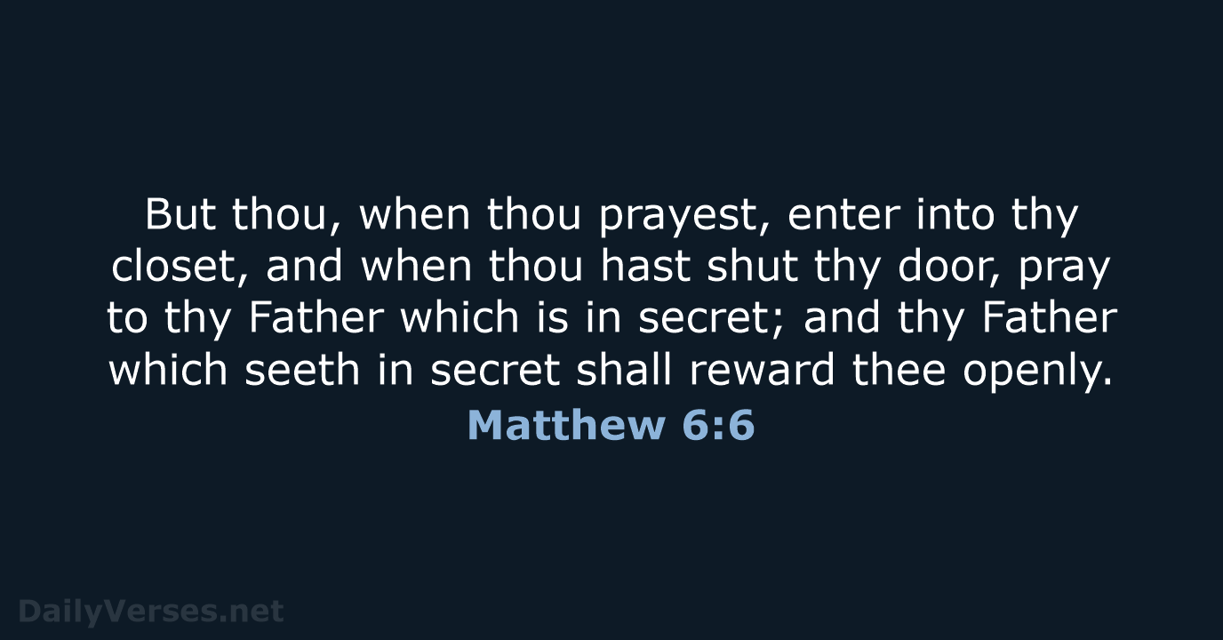 Matthew 6:6 - KJV