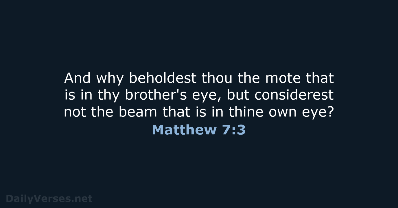 Matthew 7:3 - KJV