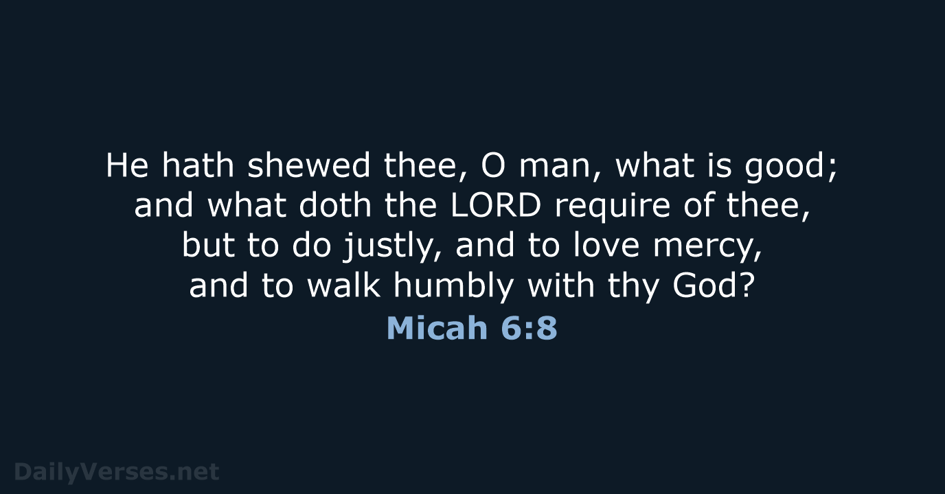 Micah 6:8 - KJV
