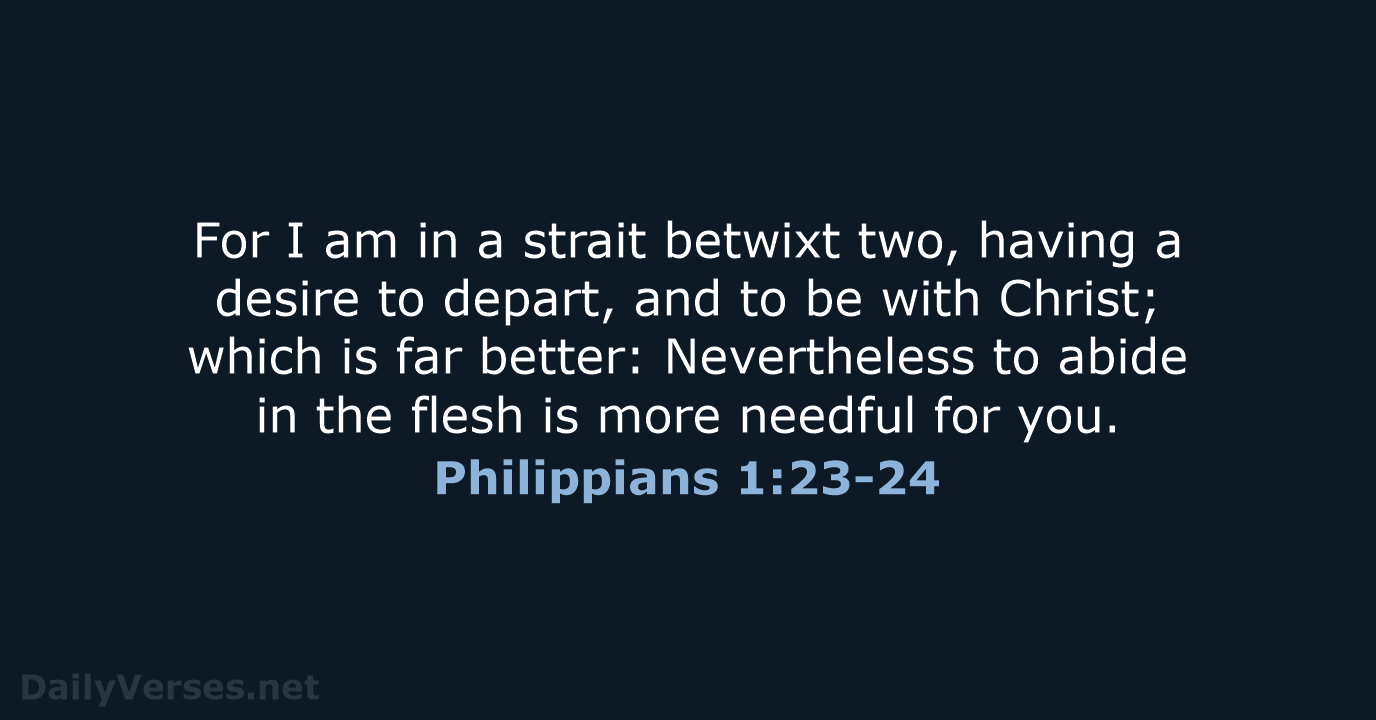 Philippians 1:23-24 - KJV
