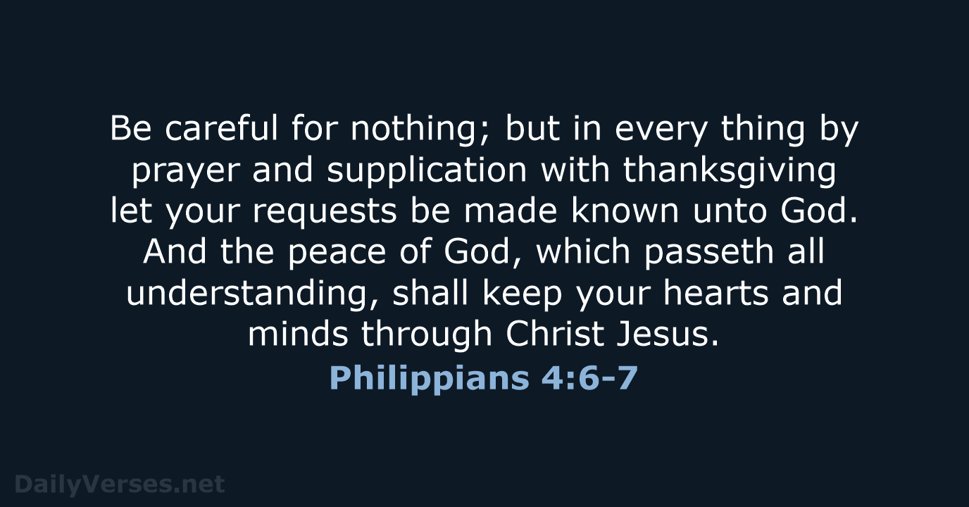 Philippians 4:6-7 - KJV