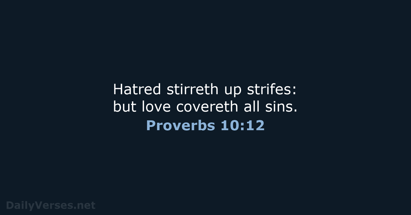 Proverbs 10:12 - KJV