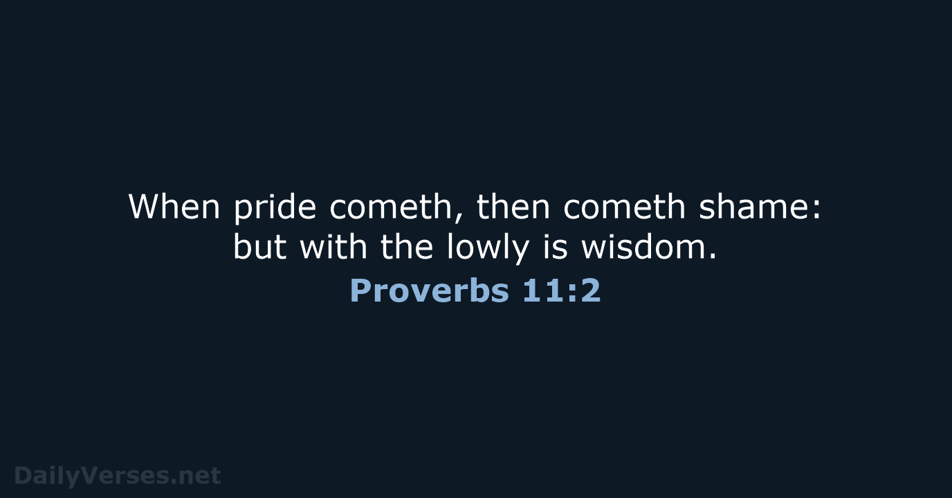 Proverbs 11:2 - KJV