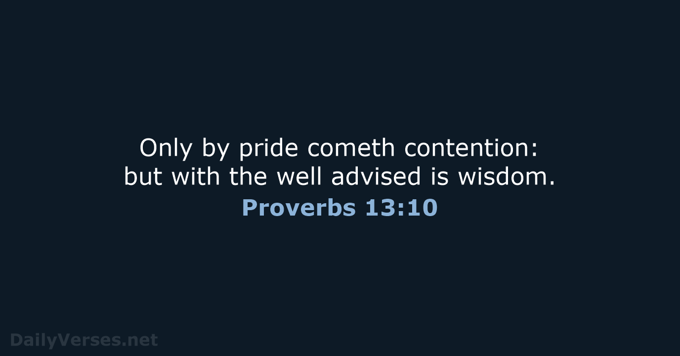 Proverbs 13:10 - KJV