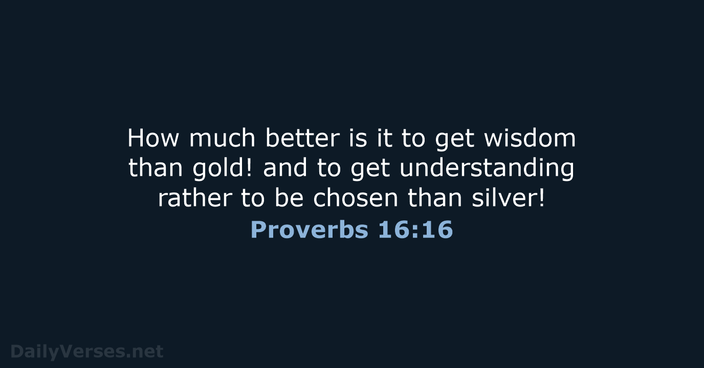 Proverbs 16:16 - KJV