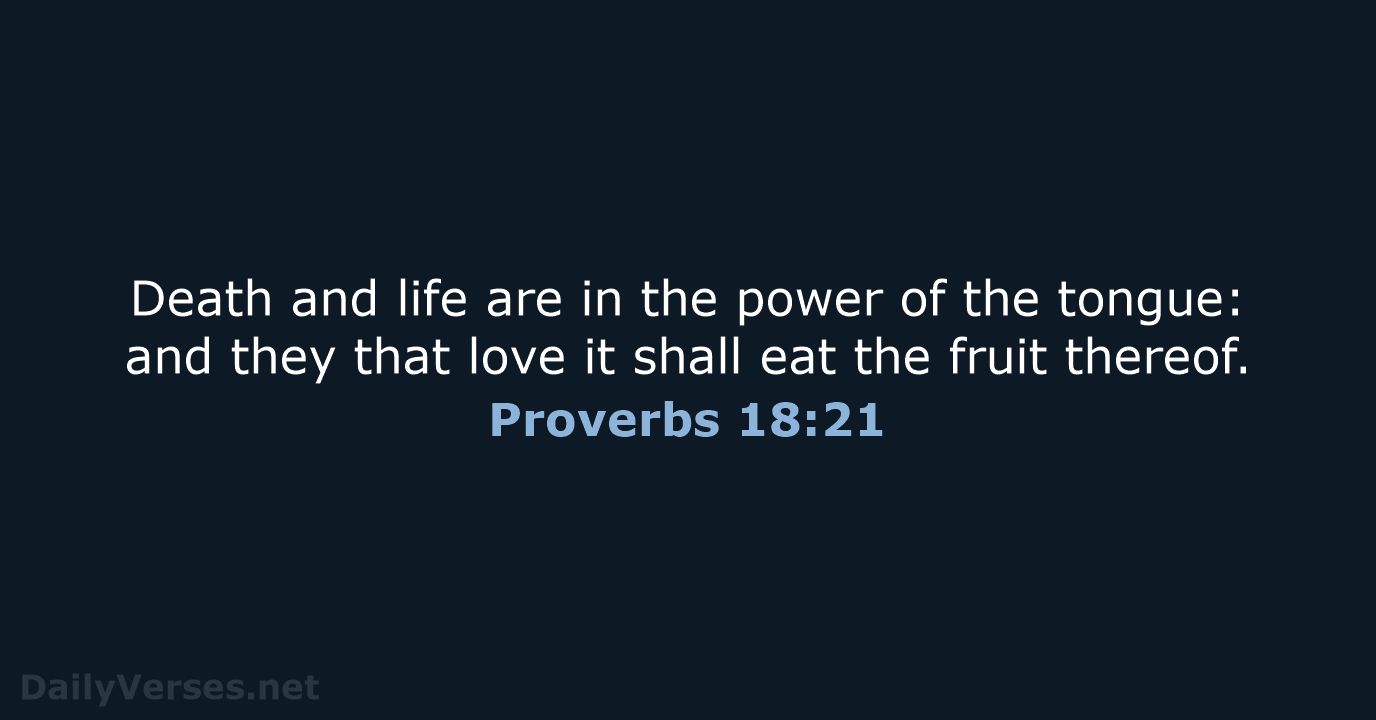 Proverbs 18:21 - KJV