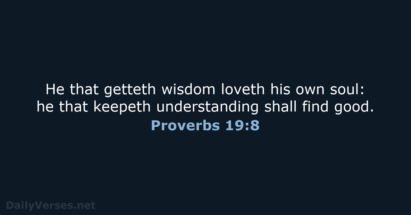 Proverbs 19:8 - KJV
