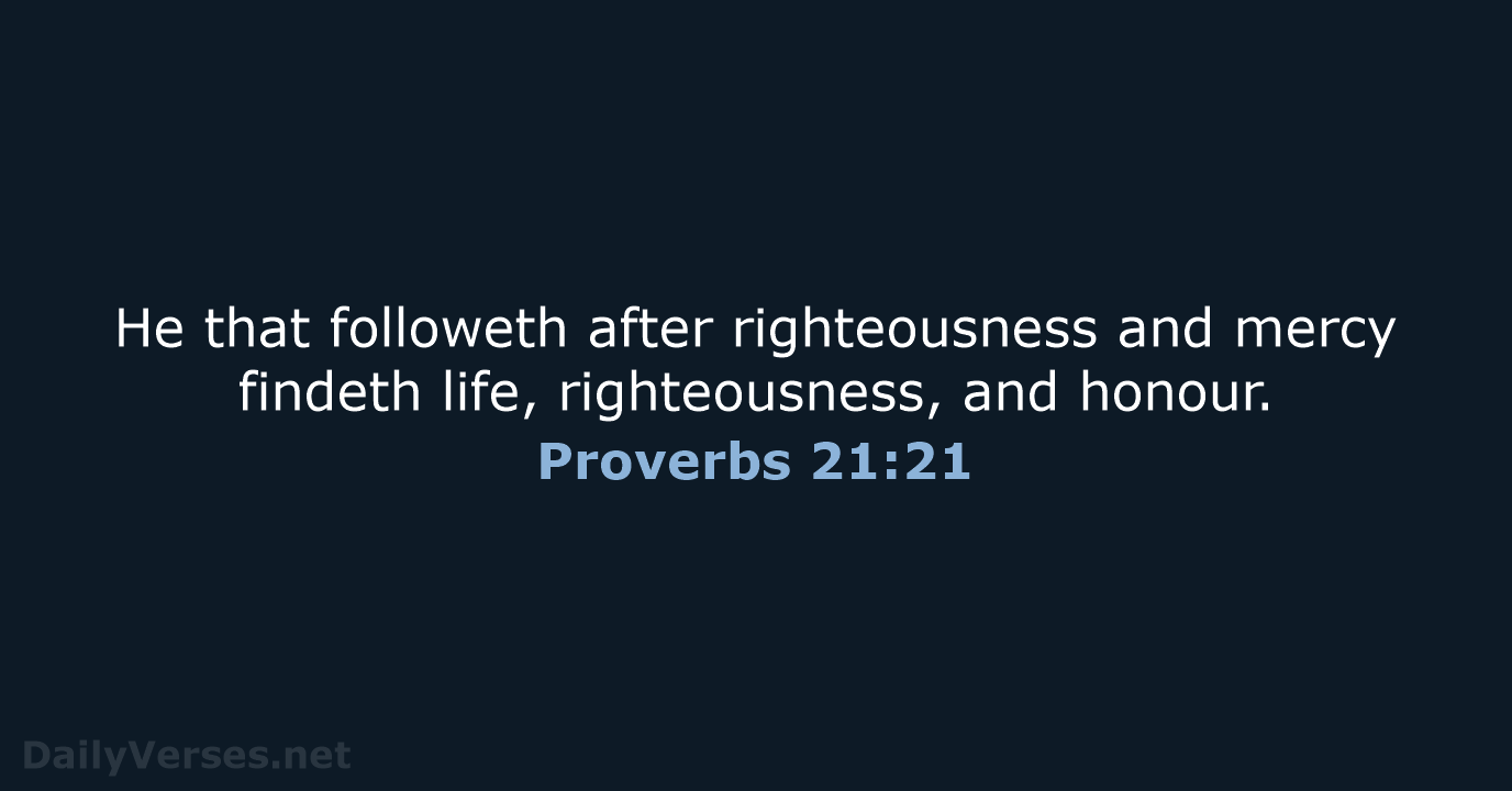 Proverbs 21:21 - KJV