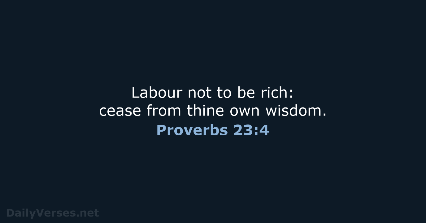 Proverbs 23:4 - KJV
