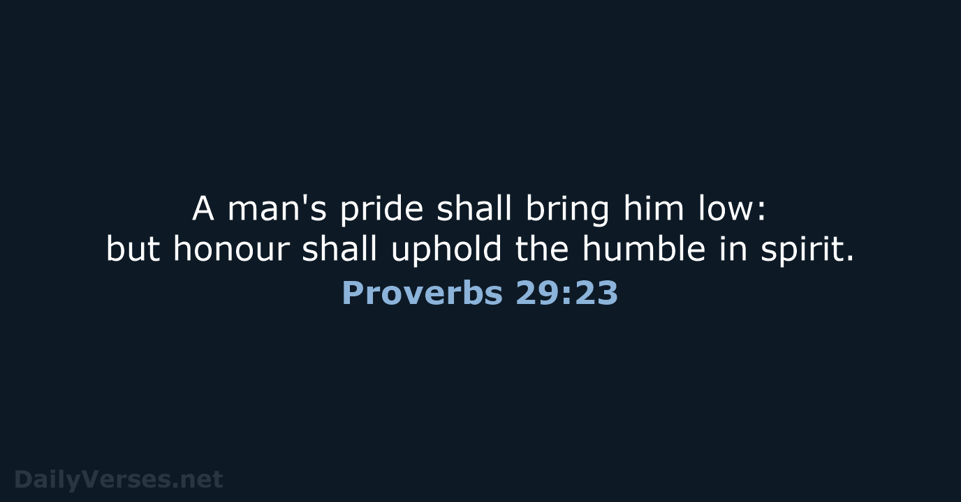 Proverbs 29:23 - KJV