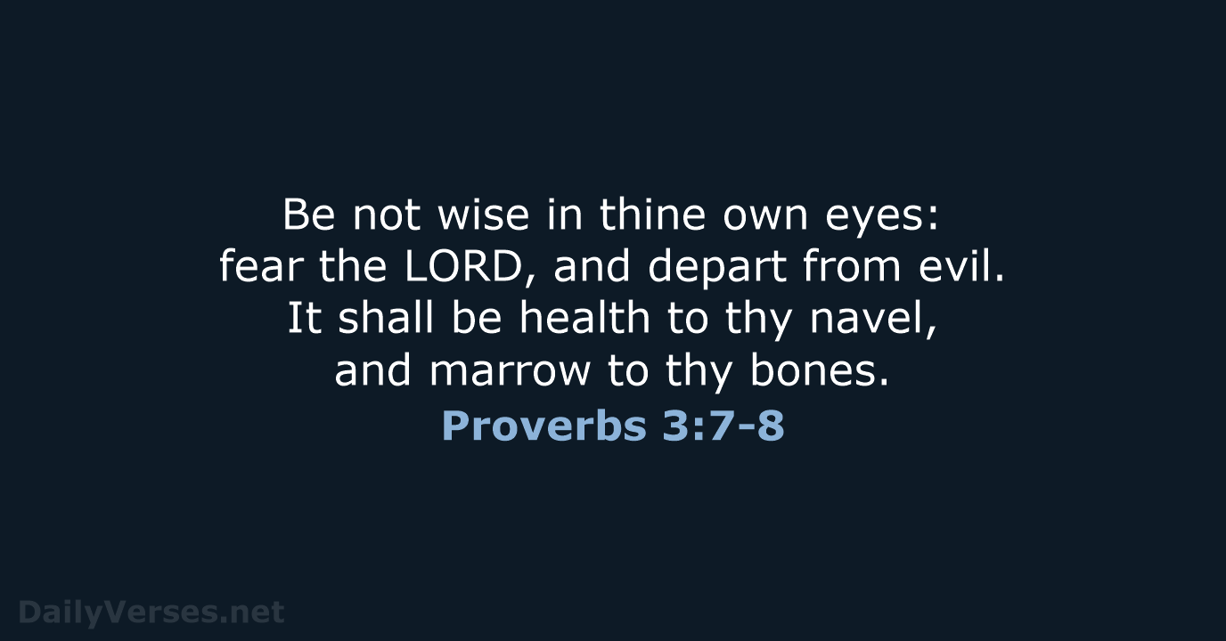 Proverbs 3:7-8 - KJV
