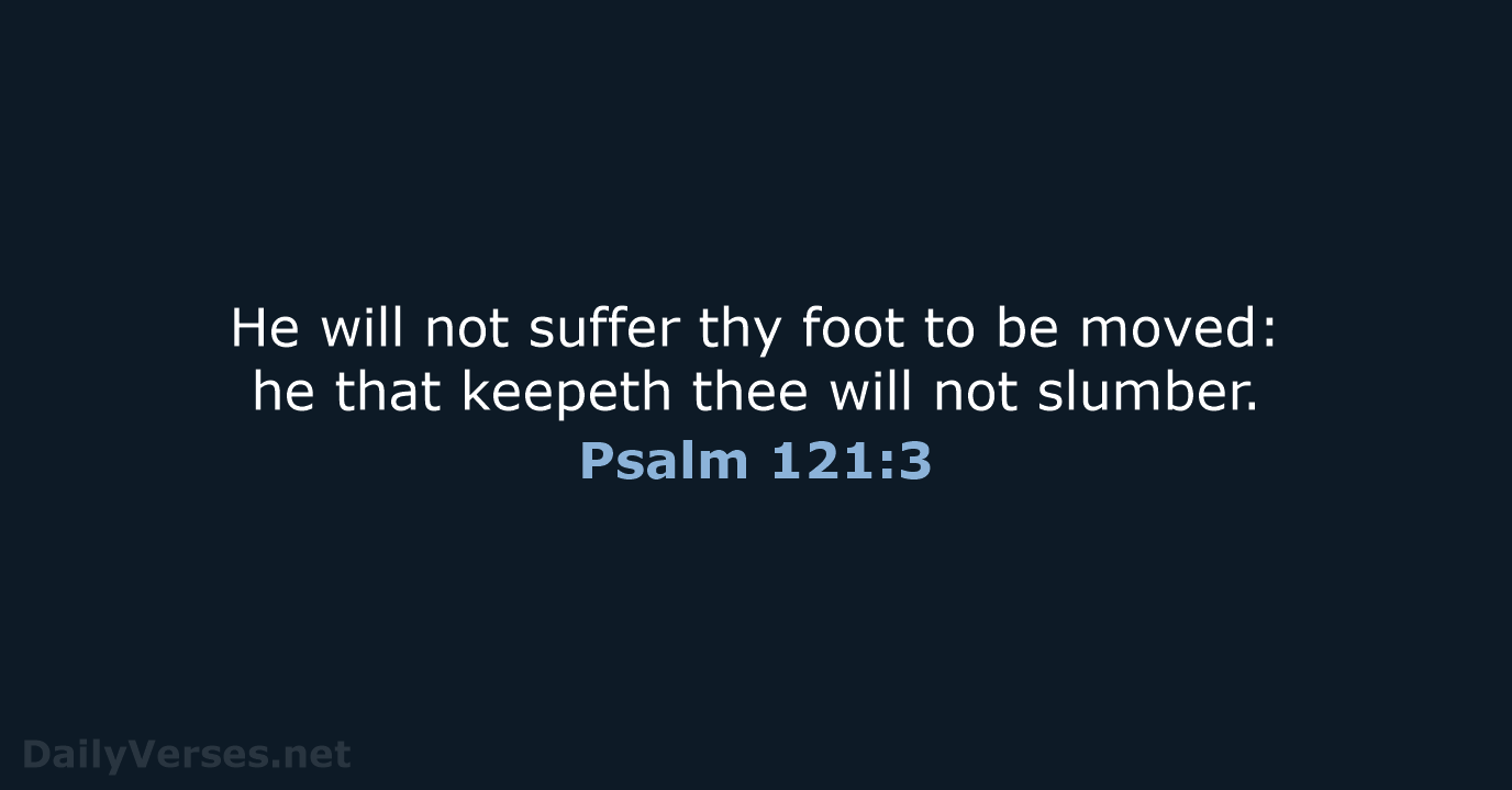Psalm 121:3 - KJV